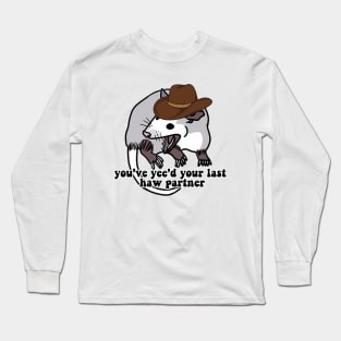 Cowboy Possum Shirt Sticker | You've yee'd your last haw | Possum Sticker | Sticker for Laptop | Funny Sticker Long Sleeve T-Shirt